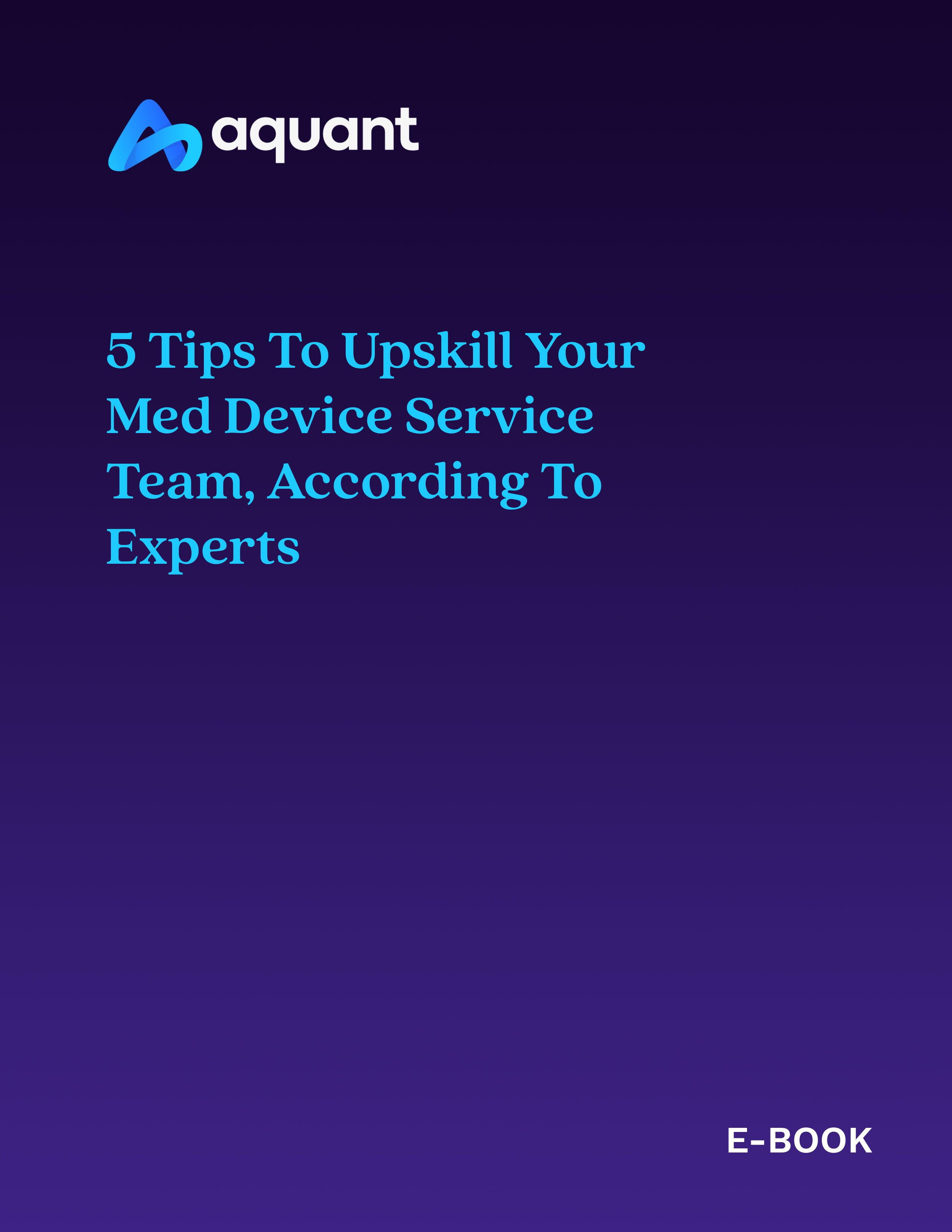 E-Books-_5-Tips-to-Upskill-Your-Med-Device-Service-Team,-According-to-Experts-thumbnail